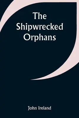 Sieroty rozbitków - The Shipwrecked Orphans