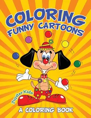 Kolorowanie śmiesznych kreskówek (książka do kolorowania) - Coloring Funny Cartoons (A Coloring Book)
