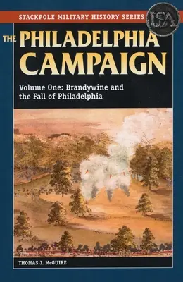 Kampania filadelfijska: Brandywine i upadek Filadelfii, tom 1 - The Philadelphia Campaign: Brandywine and the Fall of Philadelphia, Volume 1