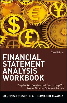 Zeszyt ćwiczeń do analizy sprawozdań finansowych: Ćwiczenia i testy krok po kroku, które pomogą ci opanować analizę sprawozdań finansowych - Financial Statement Analysis Workbook: Step-By-Step Exercises and Tests to Help You Master Financial Statement Analysis