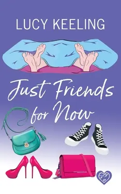 Na razie tylko przyjaciele: Śmiejąca się głośno komedia romantyczna - Just Friends for Now: A laugh out loud romantic comedy