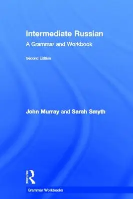 Intermediate Russian: Gramatyka i zeszyt ćwiczeń - Intermediate Russian: A Grammar and Workbook