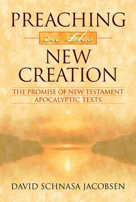 Kaznodziejstwo w nowym stworzeniu: Obietnica apokaliptycznych tekstów Nowego Testamentu - Preaching in the New Creation: The Promise of New Testament Apocalyptic Texts