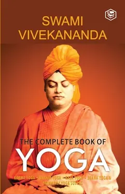 Kompletna księga jogi: karma joga, bhakti joga, radża joga, jnana joga - The Complete Book of Yoga: Karma Yoga, Bhakti Yoga, Raja Yoga, Jnana Yoga