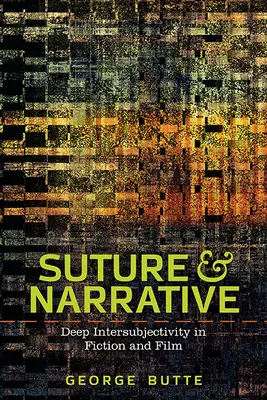 Szew i narracja: Głęboka intersubiektywność w fikcji i filmie - Suture and Narrative: Deep Intersubjectivity in Fiction and Film