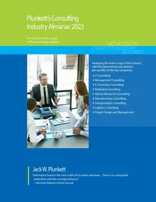 Plunkett's Consulting Industry Almanac 2023: Badania rynku branży konsultingowej, statystyki, trendy i wiodące firmy - Plunkett's Consulting Industry Almanac 2023: Consulting Industry Market Research, Statistics, Trends and Leading Companies