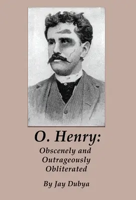 O. Henry: Obscenicznie i skandalicznie zatarty - O. Henry: Obscenely and Outrageously Obliterated