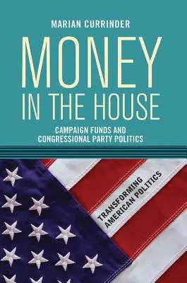 Pieniądze w domu: Fundusze na kampanie i polityka partyjna Kongresu - Money In the House: Campaign Funds and Congressional Party Politics