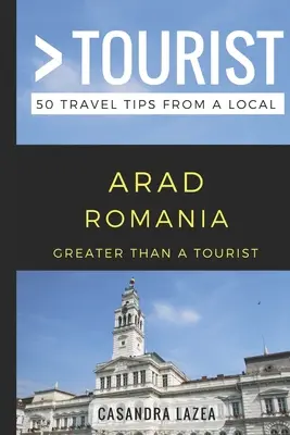 Greater Than a Tourist - Arad Rumunia: 50 porad podróżniczych od miejscowych - Greater Than a Tourist- Arad Romania: 50 Travel Tips from a Local