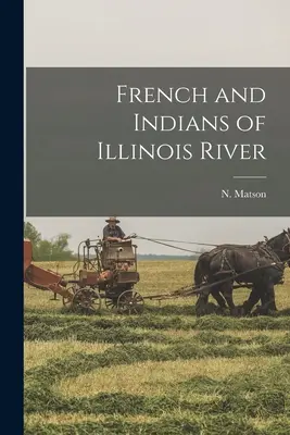 Francuzi i Indianie nad rzeką Illinois - French and Indians of Illinois River