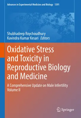 Stres oksydacyjny i toksyczność w biologii i medycynie reprodukcyjnej: Kompleksowa aktualizacja dotycząca niepłodności męskiej, tom II - Oxidative Stress and Toxicity in Reproductive Biology and Medicine: A Comprehensive Update on Male Infertility Volume II