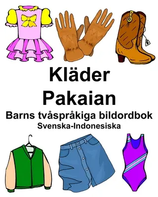 Słownik obrazkowy dla dzieci szwedzko-indonezyjski Klder/Pakaian - Svenska-Indonesiska Klder/Pakaian Barns tvsprkiga bildordbok