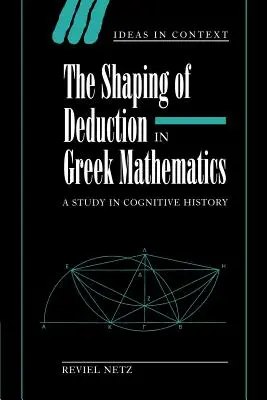 Kształtowanie dedukcji w matematyce greckiej: A Study in Cognitive History - The Shaping of Deduction in Greek Mathematics: A Study in Cognitive History