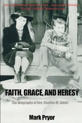 Wiara, łaska i herezja: Biografia ks. Charlesa M. Jonesa - Faith, Grace and Heresy: The Biography of Rev. Charles M. Jones