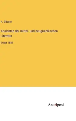Analekten der mittel- und neugriechischen Literatur: Erster Theil