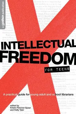 Wolność intelektualna dla nastolatków: Praktyczny przewodnik dla bibliotekarzy szkolnych i YA - Intellectual Freedom for Teens: A Pratical Guide for YA & School Librarians