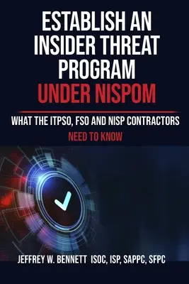 Ustanowienie programu zwalczania zagrożeń wewnętrznych zgodnie z NISPOM: co powinni wiedzieć wykonawcy ITPSO, FSO i NISP - Establish an Insider Threat Program under NISPOM: What the ITPSO, FSO and NISP Contractors Need to Know