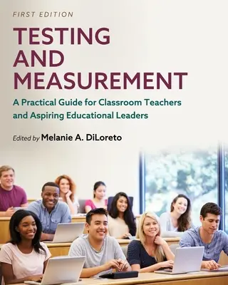 Testy i pomiary: Praktyczny przewodnik dla nauczycieli i aspirujących liderów edukacyjnych - Testing and Measurement: A Practical Guide for Classroom Teachers and Aspiring Educational Leaders