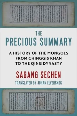 Cenne podsumowanie: Historia Mongołów od Czyngis-chana do dynastii Qing - The Precious Summary: A History of the Mongols from Chinggis Khan to the Qing Dynasty