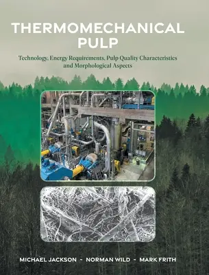 Termomechaniczna masa celulozowa: Technologia, wymagania energetyczne, charakterystyka jakości pulpy i aspekty morfologiczne - Thermomechanical Pulp: Technology, Energy Requirements, Pulp Quality Characteristics and Morphological Aspects