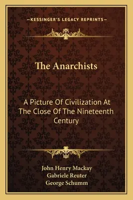 Anarchiści: Obraz cywilizacji u schyłku dziewiętnastego wieku - The Anarchists: A Picture Of Civilization At The Close Of The Nineteenth Century