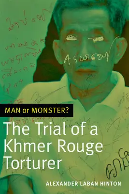 Człowiek czy potwór: Proces oprawcy z Czerwonych Khmerów - Man or Monster?: The Trial of a Khmer Rouge Torturer