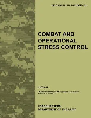 Combat and Operational Stress Control: Oficjalny podręcznik polowy armii amerykańskiej FM 4-02.51 (FM 8-51). - Combat and Operational Stress Control: The Official U.S. Army Field Manual FM 4-02.51 (FM 8-51)