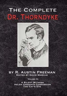 The Complete Dr. Thorndyke - Tom IV: Milczący świadek, Spowiedź Helen Vardon i Kocie oko - The Complete Dr. Thorndyke - Volume IV: A Silent Witness, Helen Vardon's Confession and The Cat's Eye