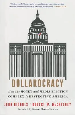 Dollarocracy: Jak kompleks wyborczy pieniędzy i mediów niszczy Amerykę - Dollarocracy: How the Money and Media Election Complex Is Destroying America