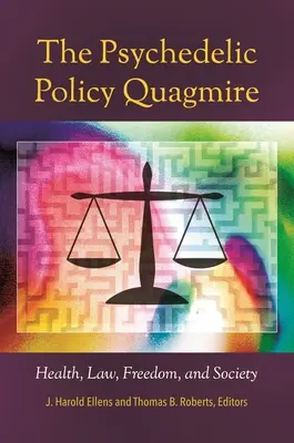 The Psychedelic Policy Quagmire: Zdrowie, prawo, wolność i społeczeństwo - The Psychedelic Policy Quagmire: Health, Law, Freedom, and Society
