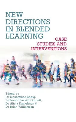 Nowe kierunki w nauczaniu mieszanym: Studia przypadków i interwencje - New Directions in Blended Learning: Case Studies and Interventions