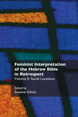 Feministyczna interpretacja Biblii hebrajskiej z perspektywy czasu: II. Miejsca społeczne - Feminist Interpretation of the Hebrew Bible in Retrospect: II. Social Locations