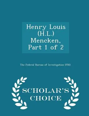 Henry Louis (H.L.) Mencken, część 1 z 2 - Scholar's Choice Edition - Henry Louis (H.L.) Mencken, Part 1 of 2 - Scholar's Choice Edition