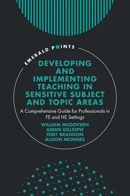 Rozwijanie i wdrażanie nauczania we wrażliwych obszarach tematycznych: Wszechstronny przewodnik dla profesjonalistów w środowisku Fe i He - Developing and Implementing Teaching in Sensitive Subject and Topic Areas: A Comprehensive Guide for Professionals in Fe and He Settings