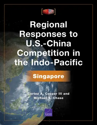Regionalne reakcje na rywalizację USA-Chiny w regionie Indo-Pacyfiku: Singapur - Regional Responses to U.S.-China Competition in the Indo-Pacific: Singapore
