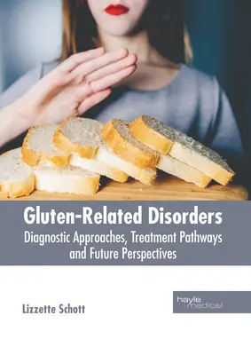 Zaburzenia związane z glutenem: Podejścia diagnostyczne, ścieżki leczenia i perspektywy na przyszłość - Gluten-Related Disorders: Diagnostic Approaches, Treatment Pathways and Future Perspectives
