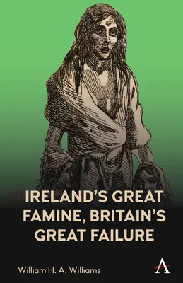 Wielki głód w Irlandii, wielka porażka Wielkiej Brytanii - Ireland's Great Famine, Britain's Great Failure