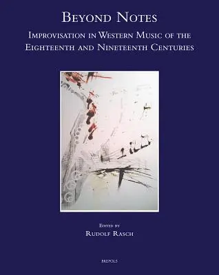 Poza nutami: Improwizacja w muzyce zachodniej XVIII i XIX wieku - Beyond Notes: Improvisation in Western Music of the Eighteenth and Nineteenth Centuries