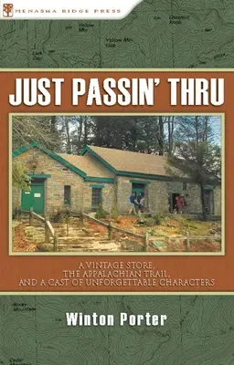 Just Passin' Thru: Zabytkowy sklep, szlak Appalachów i obsada niezapomnianych postaci - Just Passin' Thru: A Vintage Store, the Appalachian Trail, and a Cast of Unforgettable Characters