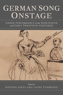 Niemiecka pieśń na scenie: Wykonanie pieśni w XIX i na początku XX wieku - German Song Onstage: Lieder Performance in the Nineteenth and Early Twentieth Centuries