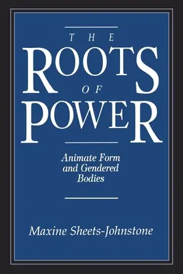 Korzenie władzy: Animate Form and Gendered Bodies - The Roots of Power: Animate Form and Gendered Bodies