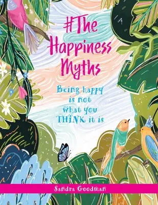 #Mity na temat szczęścia: Bycie szczęśliwym nie jest tym, czym MYŚLISZ, że jest - #The Happiness Myths: Being happy is not what you THINK it is