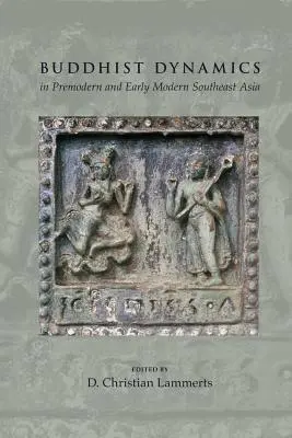 Dynamika buddyzmu w przednowoczesnej i wczesnonowożytnej Azji Południowo-Wschodniej - Buddhist Dynamics in Premodern and Early Modern Southeast Asia