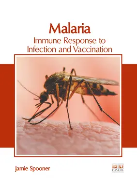 Malaria: odpowiedź immunologiczna na infekcję i szczepienia - Malaria: Immune Response to Infection and Vaccination