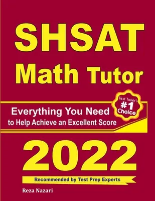 Nauczyciel matematyki SHSAT: Wszystko, czego potrzebujesz, aby osiągnąć doskonały wynik - SHSAT Math Tutor: Everything You Need to Help Achieve an Excellent Score