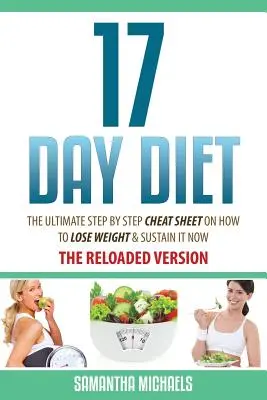 Dieta 17-dniowa: Najlepsza ściągawka krok po kroku, jak schudnąć i utrzymać wagę już teraz - 17 Day Diet: The Ultimate Step by Step Cheat Sheet on How to Lose Weight & Sustain It Now