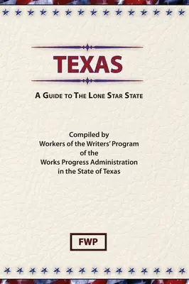 Texas: A Guide To The Lone Star State (Federal Writers' Project (Fwp))