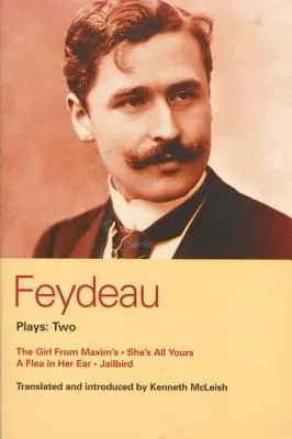 Feydeau Plays: 2: Dziewczyna od Maxima; Ona jest cała twoja; Jailbird - Feydeau Plays: 2: The Girl from Maxim's; She's All Yours; Jailbird