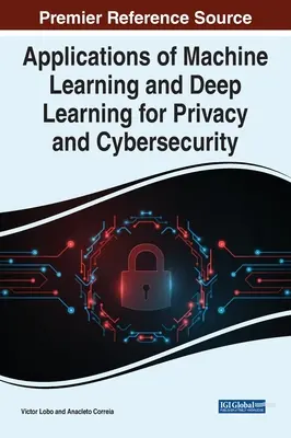 Zastosowania uczenia maszynowego i głębokiego uczenia dla prywatności i cyberbezpieczeństwa - Applications of Machine Learning and Deep Learning for Privacy and Cybersecurity