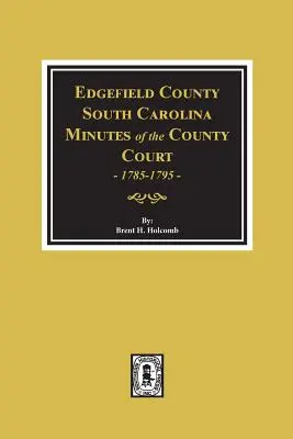 Hrabstwo Edgefield, Karolina Południowa, Protokoły Sądu Hrabstwa, 1785-1795. - Edgefield County, South Carolina, Minutes of the County Court, 1785-1795.